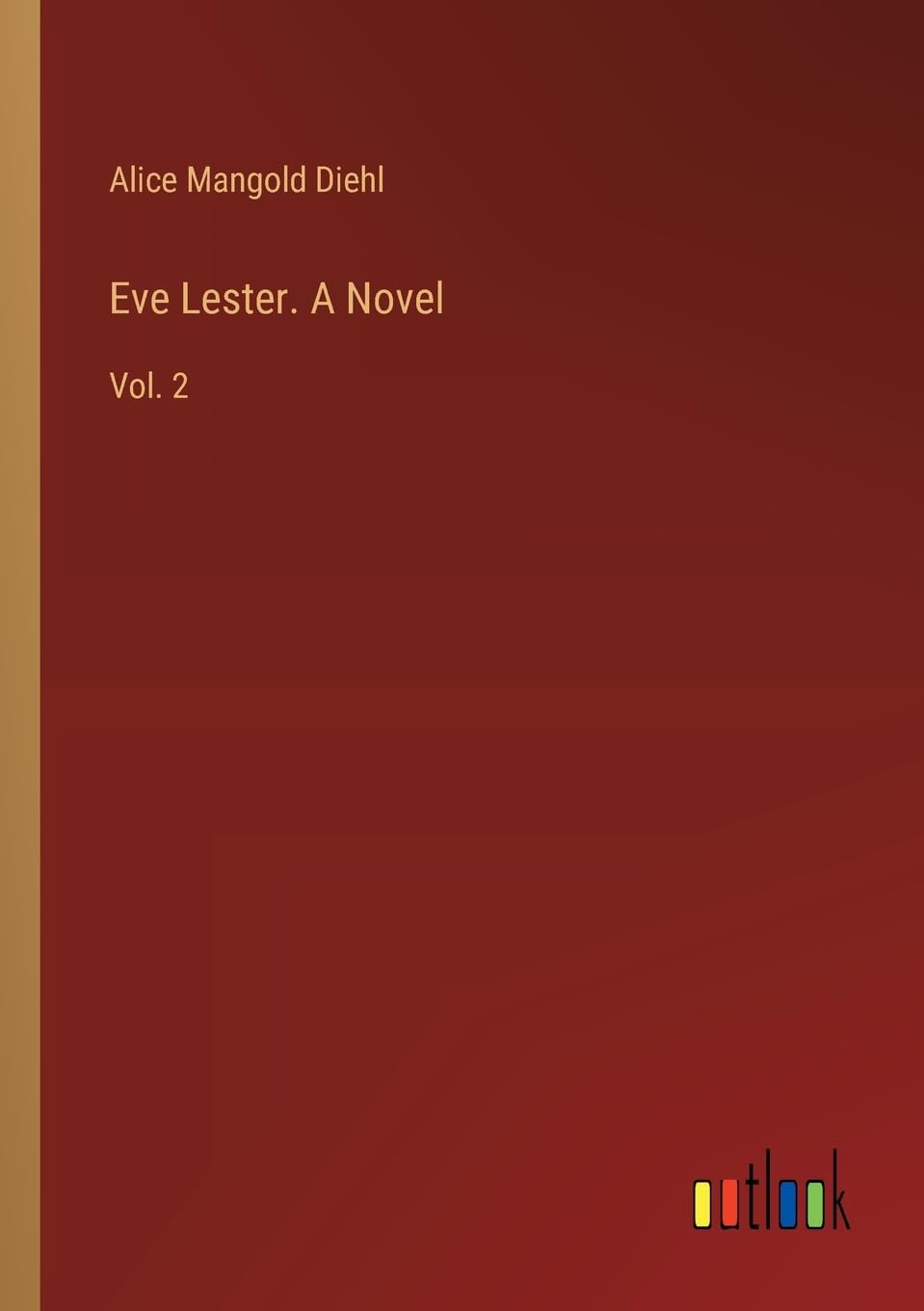 Eve Lester. A Novel: Vol. 2