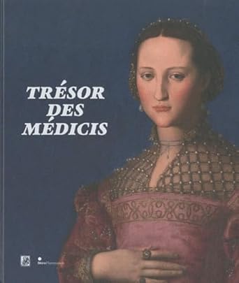 Trésors des Médicis - La Florence des Médicis par Cristina Acidini Luchinat ...