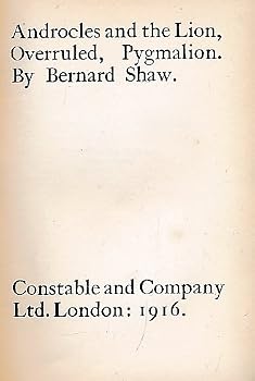 Androcles and the Lion + Overruled + Pygmalion. Constable plays of Bernard Shaw