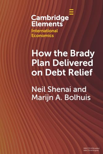 How the Brady Plan Delivered on Debt Relief (Cambridge Elements in International Economics)