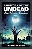 A History of the Undead: Mummies, Vampires and Zombies (English Edition)
