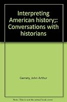 Interpreting American History: Conversations with Historians 002340650X Book Cover