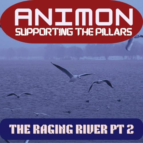 Supporting the Pillars - The Raging River Pt 2