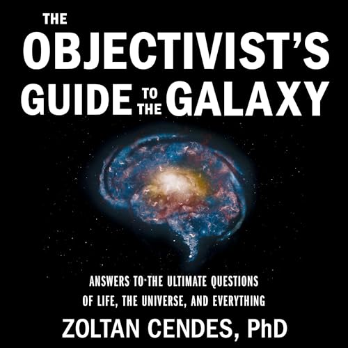 The Objectivist&amp;rsquo;s Guide to the Galaxy (By Zoltan Cendes) episode artwork