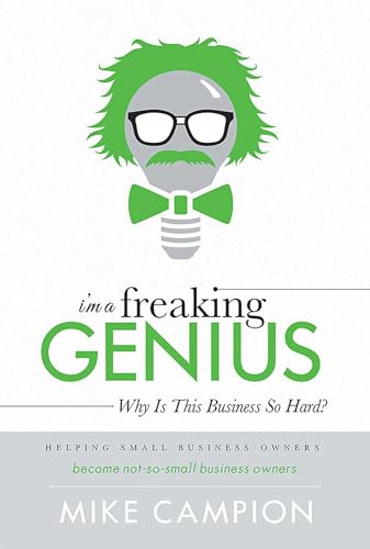 I'm a freaking GENIUS: Why Is This Business So Hard?