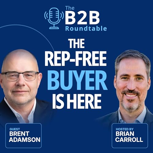 Why 75% of Buyers Don&rsquo;t Want Reps and How Framemaking Can Win Them Back (with Brent Adamson)