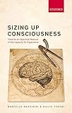  Massimini, M: Sizing up Consciousness: Towards an Objective Measure of the Capacity for Experience