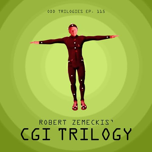 Episode 115: Robert Zemeckis' CGI Trilogy