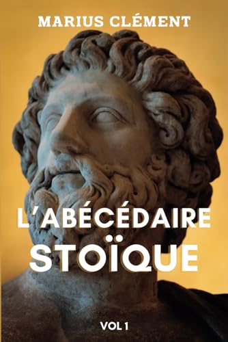 L'abecedaire stoique vol I