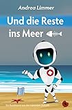 limericks krefeld  Und die Reste ins Meer: Ein Roadmovie aus der nahenden Zukunft (Edition Periplaneta)