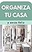 ORGANIZA TU CASA Y SERÁS FELIZ: Consejos, hábitos y métodos para tener un hogar con armonía