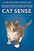 Cat Sense: How the New Feline Science Can Make You a Better Friend to Your Pet
