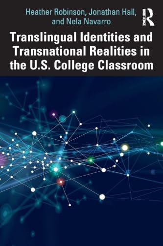 Translingual Identities and Transnational Realities in the U.S. College Classroom