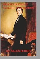 Franklin Pierce Failure and Memory 1968950206 Book Cover