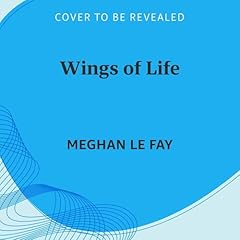Wings of Life Audiolibro Por Meghan Le Fay arte de portada