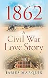  1862 A Civil War Love Story