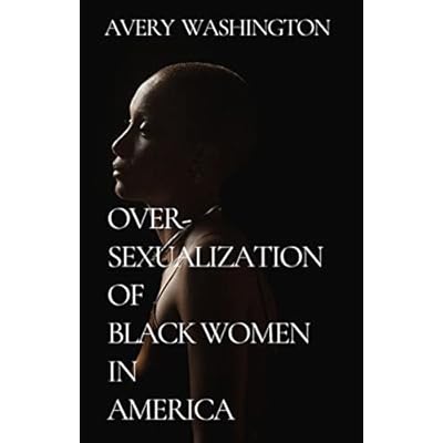 Over-Sexualization of Black Women in America