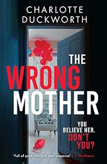The Wrong Mother: the heart-pounding, twisty thriller with a chilling end