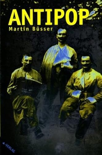 Antipop: Essays und Reportagen zur Popkultur in den Neunzigern