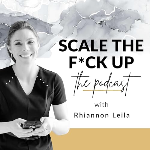 Scale the F*ck Up Podcast By Rhiannon Leila cover art