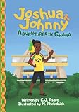 Joshua and Johnny Adventures in Ghana - E.J. Asare N. Kholodniak 