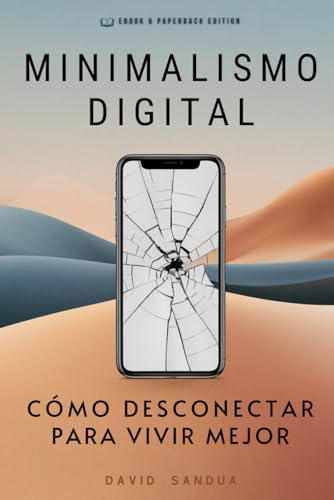 MINIMALISMO DIGITAL: CÓMO DESCONECTAR PARA VIVIR MEJOR