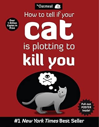 How to Tell If Your Cat Is Plotting to Kill You (The Oatmeal) (Volume 2)