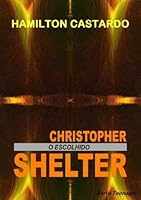 CHISTOPHER SHELTER - O Escolhido (Teenager Livro 1) 8536628243 Book Cover