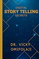 Digital Story Selling Secrets: HOW TO USE STORYSELLING TO SELL ANYTHING ONLINE & MAKE MORE SALES IN YOUR BUSINESS… B08QG3G575 Book Cover