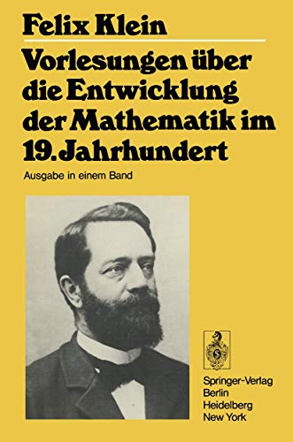 Vorlesungen uber die Entwicklung der Mathematik im 19. Jahrhundert: Teil I (Grundlehren der mathematischen Wissenschaften, 24/25) (German Edition)
