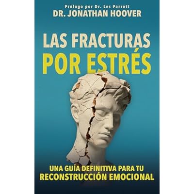 Las Fracturas Por Estr&eacute;s: Una Gu&iacute;a Definitiva Para Tu Reconstrucci&oacute;n Emocional