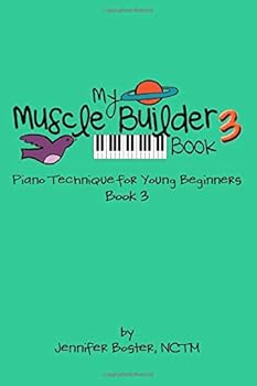 Paperback My Muscle Builder Book 3: Piano Technique for Young Beginners (My Muscle Builder Books: Piano Technique for Young Beginners) Book
