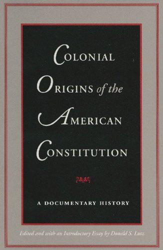 Colonial Origins of the American Constitution: A Documentary History