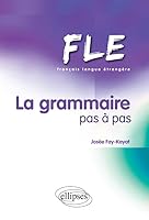 Français Langue Etrangère La Grammaire Pas à Pas 2729871217 Book Cover