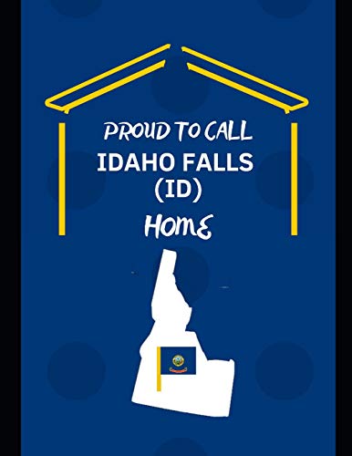 Proud To Call Idaho Falls (ID) Home: Customized Note Book