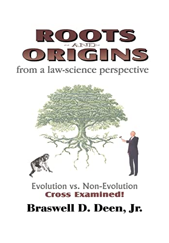 Roots and Origins from a Law-Science Perspective: Evolution vs. Non-Evolution Cross Examined