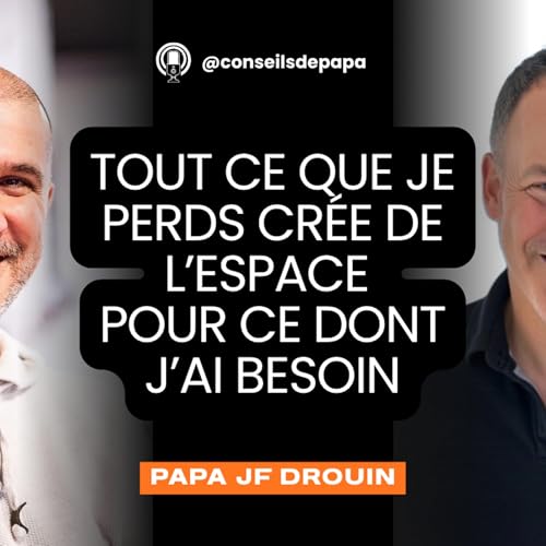 Ep21 - Tout ce que je perds cr&eacute;e de l'espace pour ce dont j'ai besoin