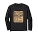 Prison is Perfect for Liberals Funny Quote Long Sleeve T-Shirt