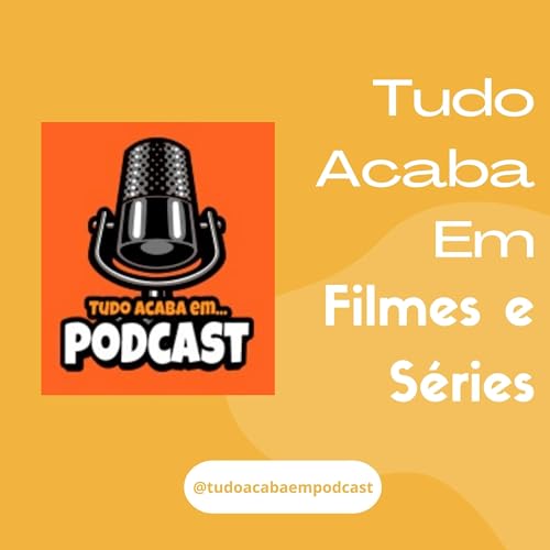 TUDO ACABA EM FILMES E S&Eacute;RIES