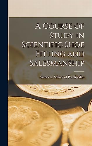 A Course of Study in Scientific Shoe Fitting and Salesmanship
