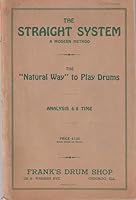 Straight System a Modern Method the "Natural Way" to Play Drums Analysis 6/8 Time B00NF4NMBC Book Cover