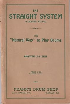 Paperback Straight System a Modern Method the "Natural Way" to Play Drums Analysis 6/8 Time Book
