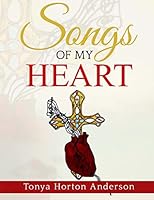 Songs of My Heart: Whispered in Prayer 0692281002 Book Cover