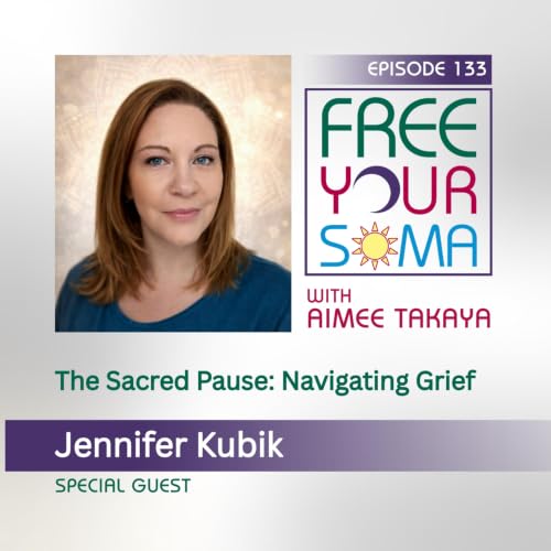 The Sacred Pause: Navigating Grief with Jennifer Kubik