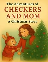 The Adventures of Checkers and Mom: A Christmas Story B0G34KFVZ3 Book Cover