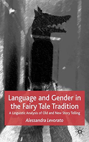 Language and Gender in the Fairy Tale Tradition: A Linguistic Analysis of Old and New Story-Telling