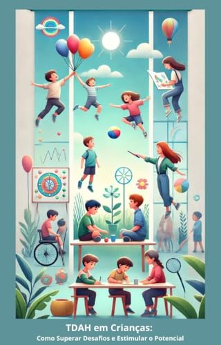 TDAH em Crianças Como Superar Desafios e Estimular o Potencial