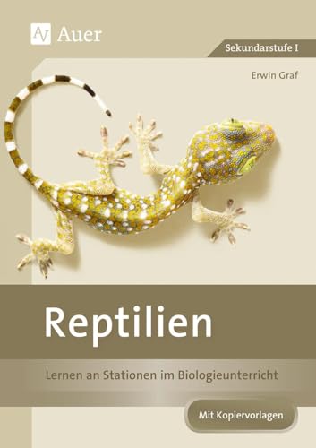 Reptilien: Lernen an Stationen im Biologieunterricht (5. und 6. Klasse) (Lernen an Stationen Biologie Sekundarstufe)