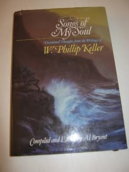 Songs of my soul: Devotional thoughts from the writings of W. Phillip Keller
