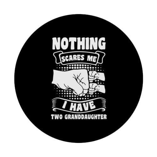 nothing scares me I have two granddaughter grandfather PopSockets Swappable PopGrip, Black - Image 3